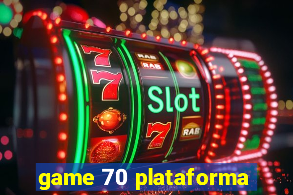 game 70 plataforma